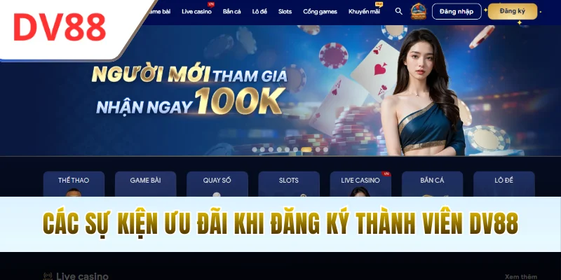 Các sự kiện ưu đãi khi đăng ký thành viên DV88