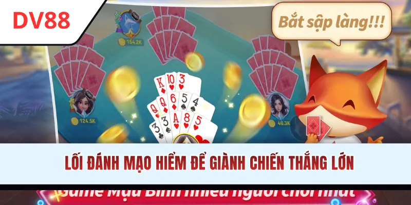 Lối đánh mạo hiểm để giành chiến thắng lớn