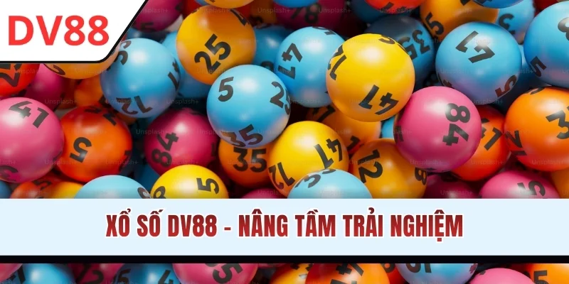 Xổ số DV88 - Nâng tầm trải nghiệm